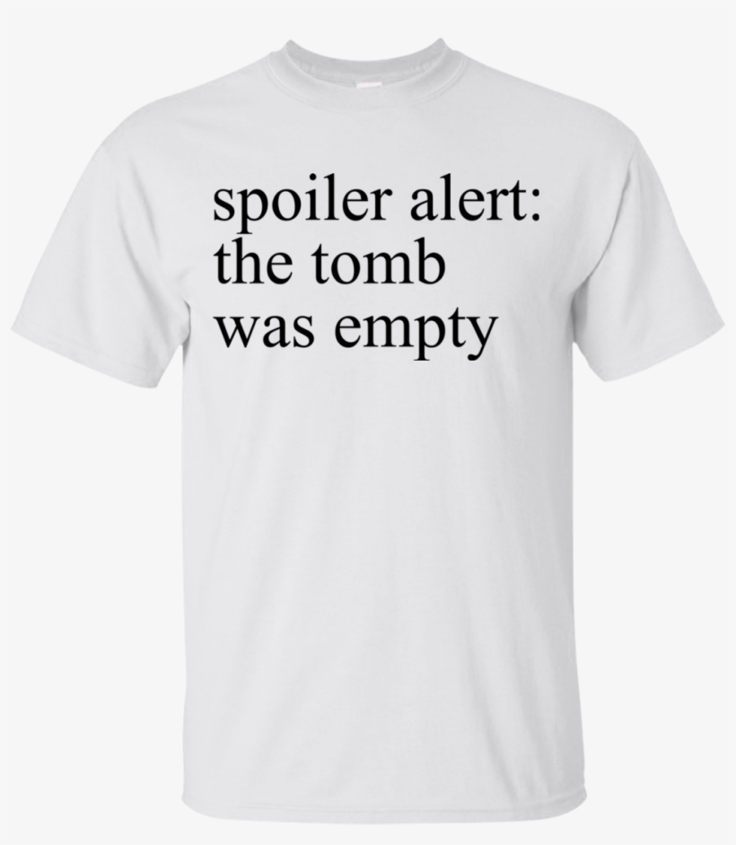 The Tomb Was Empty Shirt, Hoodie, Tank - If You Don T Know Where You Want To Go Then It Doesn, transparent png download