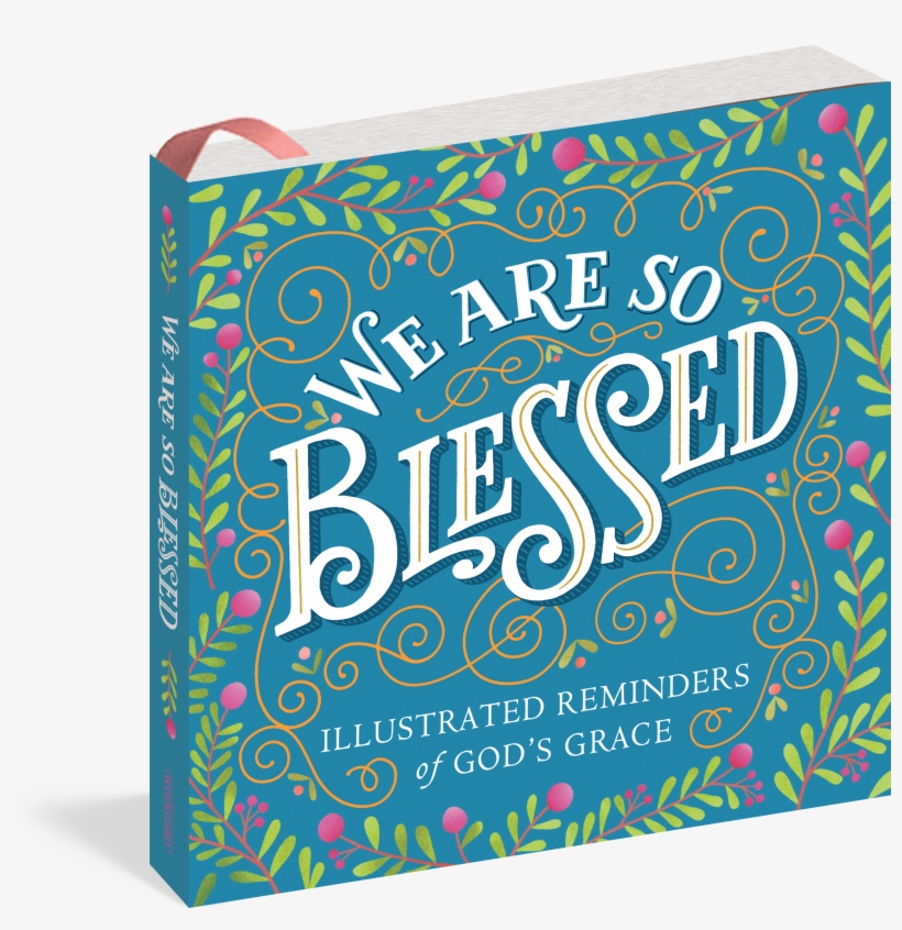 We Are So Blessed - We Are So Blessed - Illustrated Reminders Of God's, transparent png download