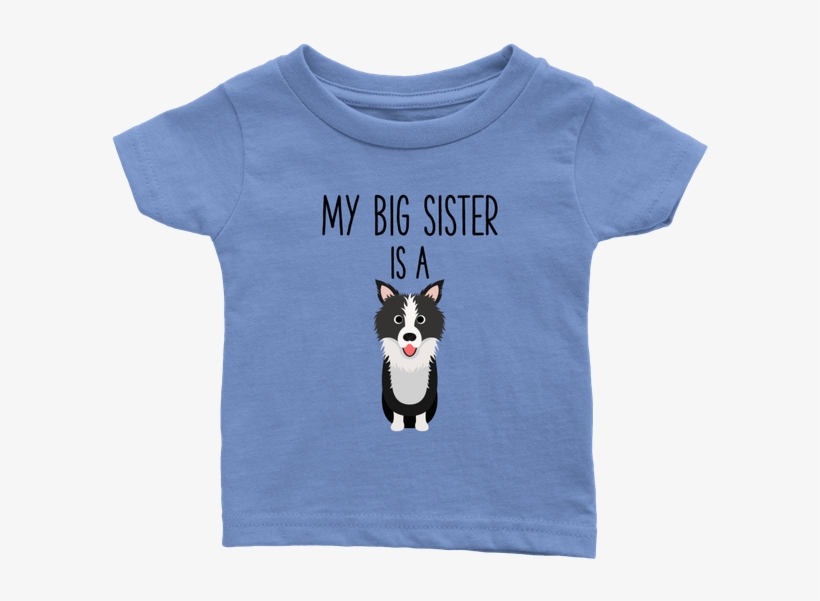 My Big Sister Is A Border Collie Baby T-shirt, Funny - Baby Onesie Funny Quote Throw Up, transparent png download