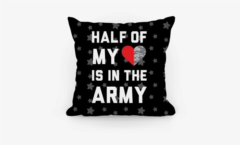 Half My Heart Is In The Army Pillow - Sweet Dreams Pretty Lady, transparent png download