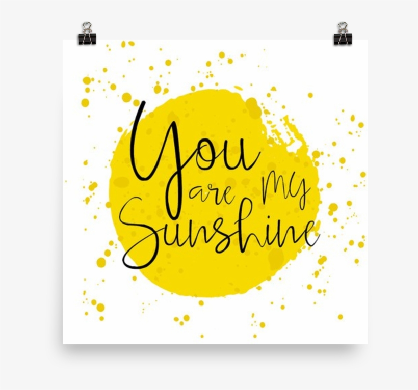 You Are My Sunshine - East Urban Home Circular Splash Quotes Decor Shower, transparent png download