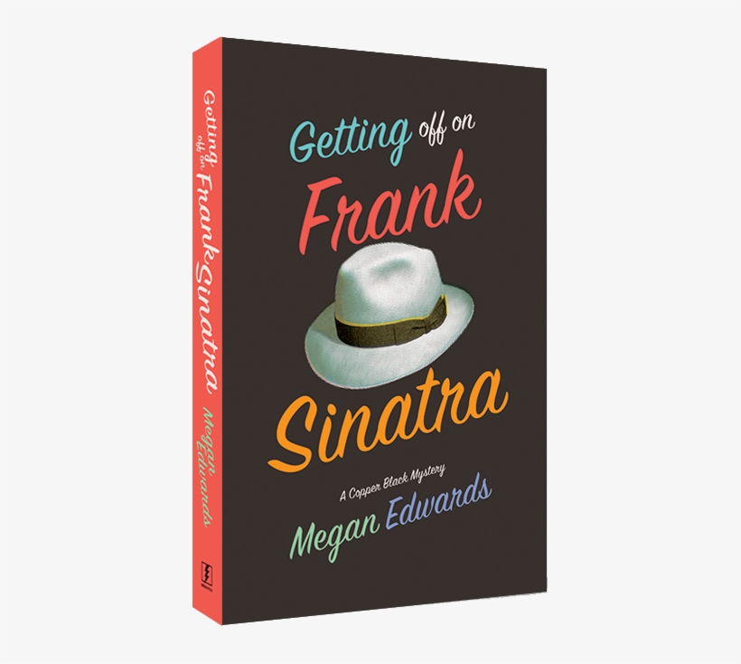 Getting Off On Frank Sinatra: A Copper Black Mystery, transparent png download