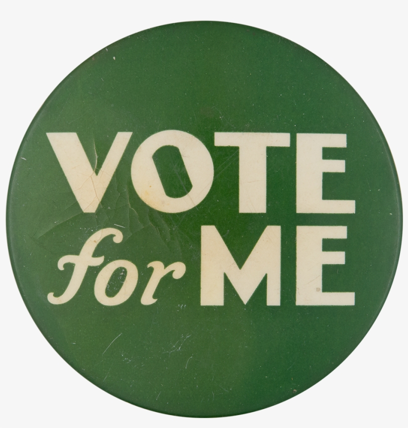 Vote For Me Social Lubricators Button Museum - Vote For Me In Green, transparent png download