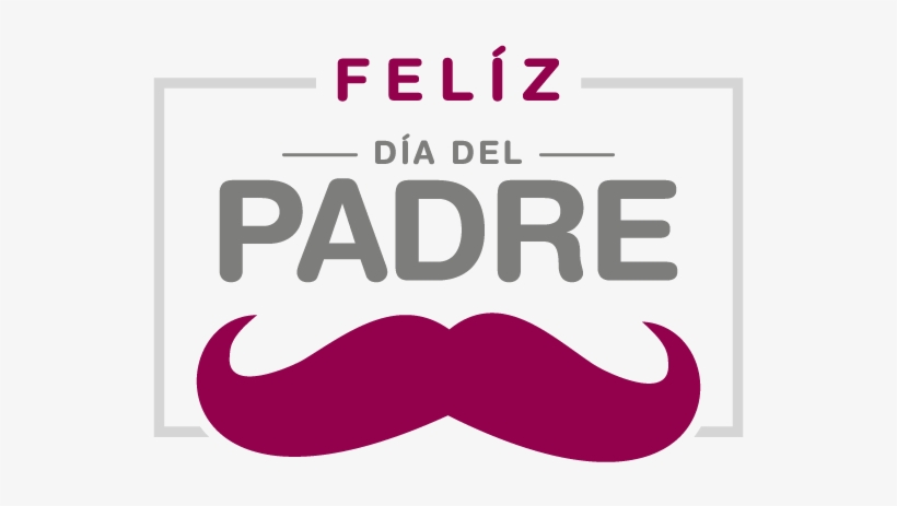 Pero Desde Hoy Y Desde Aquí Les Deseo Un Feliz Día - Father's Day, transparent png download