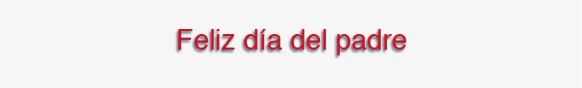 Feliz Dia Del Padre - Carmine, transparent png download