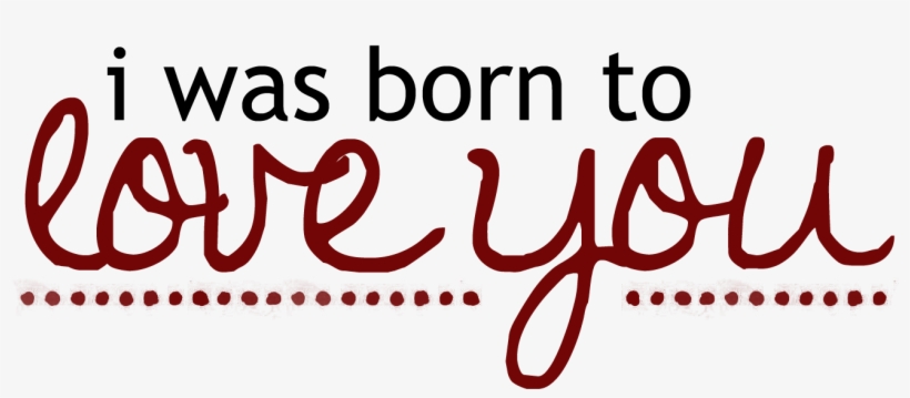 Quotes Transparent Png Pictures - Born To Love You, transparent png download