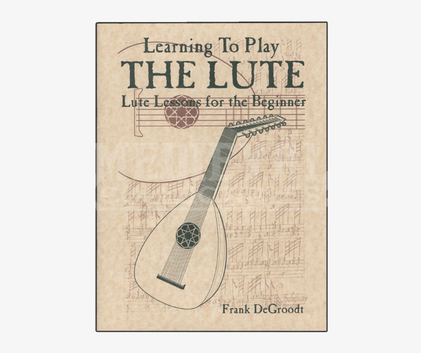 Learn To Play The Lute Book - Mid-east Learning To Play The Lute Book By Degroodt, transparent png download