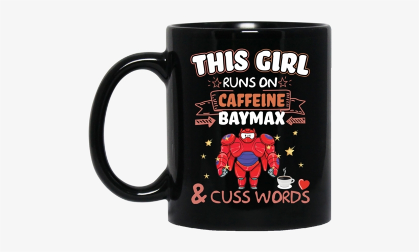 Baymax Mug This Girl Runs On Caffeeine Baymax Cuss - Roman Reigns Coffee Mug, transparent png download