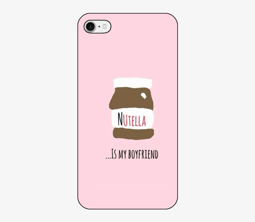 Nutella Is My Boyfriend - Mobile Phone, transparent png download