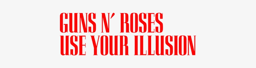 Guns N' Roses 'use Your Illusion' - Use Your Illusion Typography, transparent png download