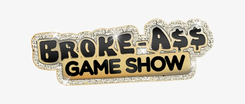 Broke A$$ Game Show Is Back And More Bizarre Than Ever - Broke Ass Game Show Logo, transparent png download