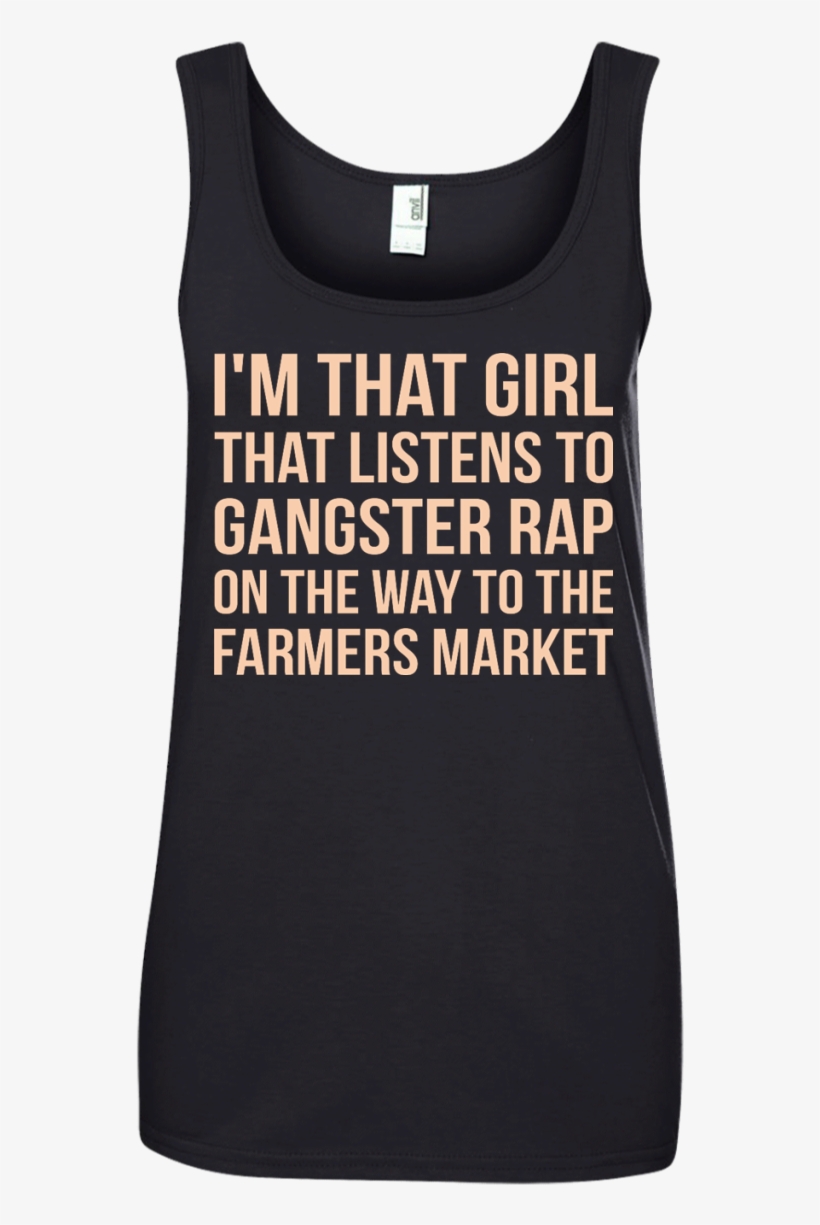 I'm That Girl That Listens To Gangsta Rap T-shirt, - Shirt, transparent png download
