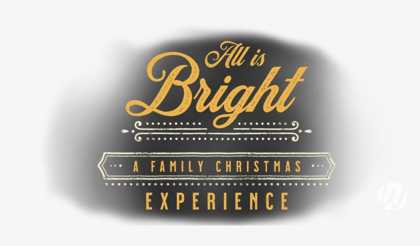 Come Experience Word Of Life's Spectacular New Christmas - All Is Bright - Fishkill Baptist Church Fishkill, Ny, transparent png download