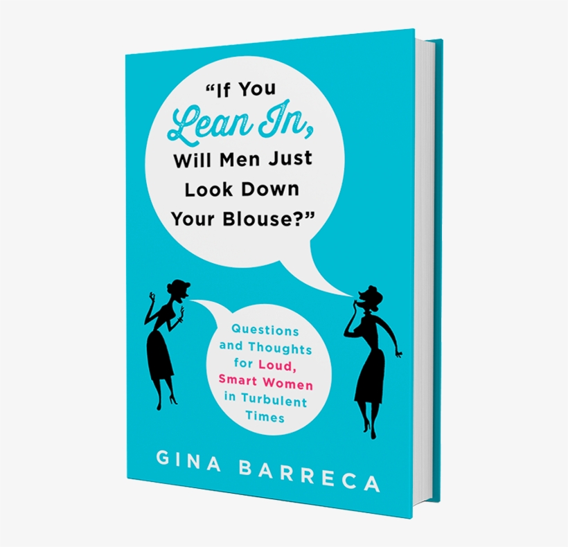 If You Lean In, Will Men Just Look Down Your Blouse - "if You Lean In, Will Men Just Look Down Your Blouse?":, transparent png download
