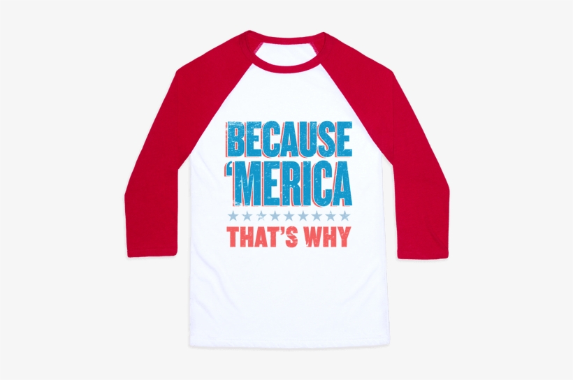 Because Merica Baseball Tee - Dont Feel So Good T Shirt, transparent png download