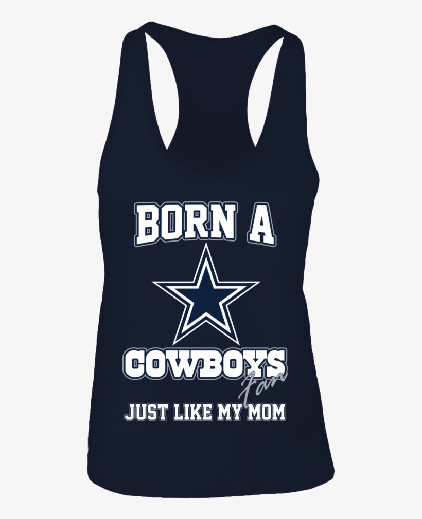 Born A Cowboys Fan Just Like My Mom - Born A Cowboys Fan Just Like My Mom - Limited Ed..., transparent png download