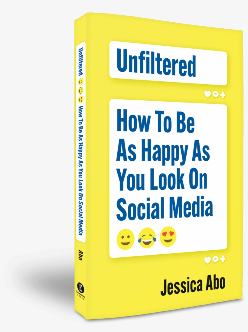 Unfiltered: How To Be As Happy As You Look On Social, transparent png download