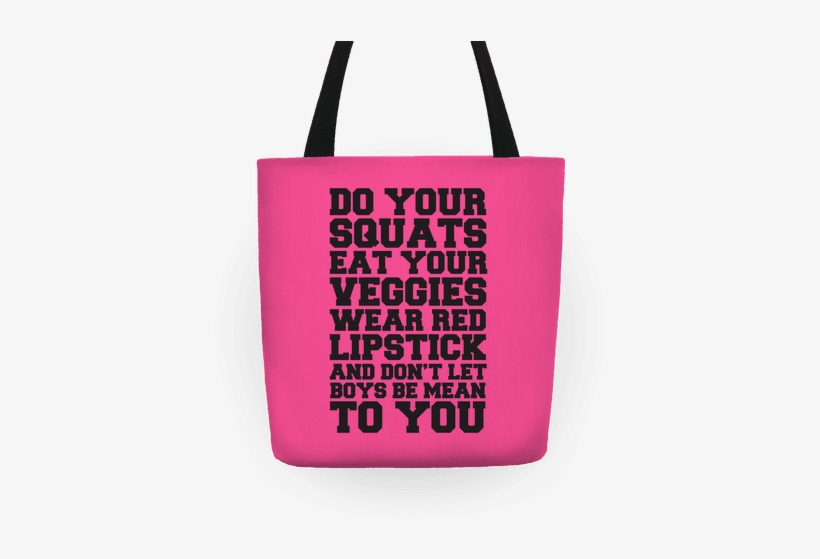 Do Your Squats Eat Your Veggies Wear Red Lipstick Tote - Do Your Squats Eat Your Veggies & Don T Let Boys, transparent png download