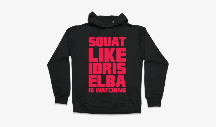 Squat Like Idris Elba Is Watching Hooded Sweatshirt - Frida Khalo (i Paint Flowers So They Won't Die) Hoodie:, transparent png download