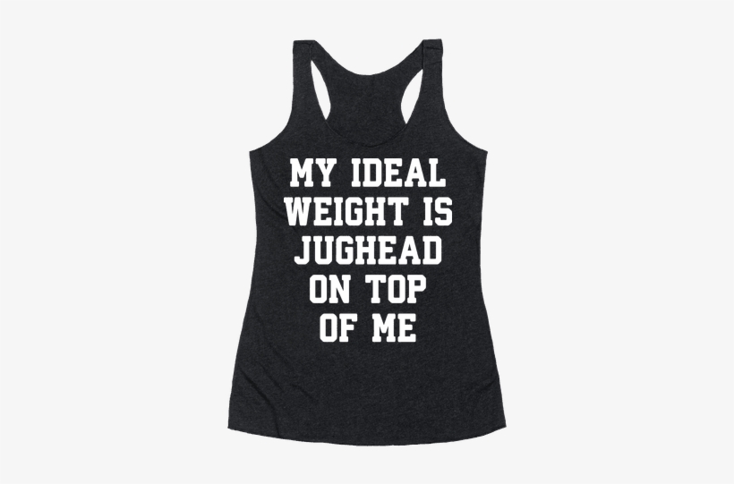 My Ideal Weight Is Jughead On Top Of Me Racerback Tank - I M Not Drunk Im American, transparent png download
