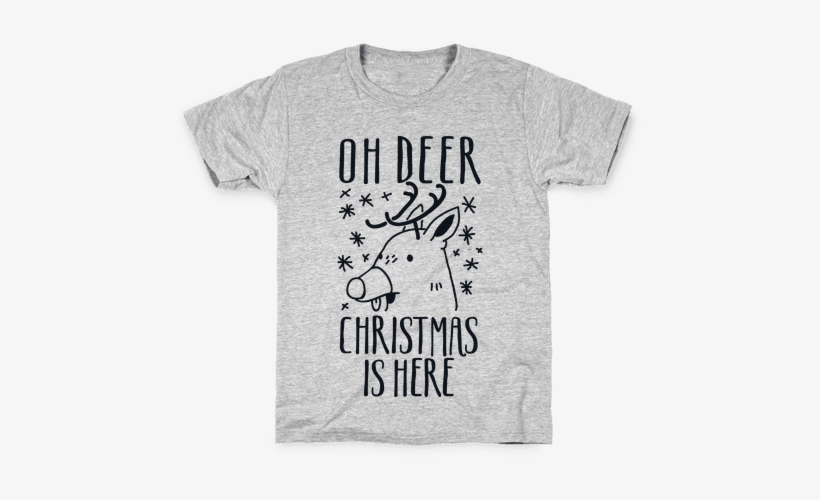 Oh Deer Christmas Is Here Kids T-shirt - Can T Adult Today Shirts, transparent png download