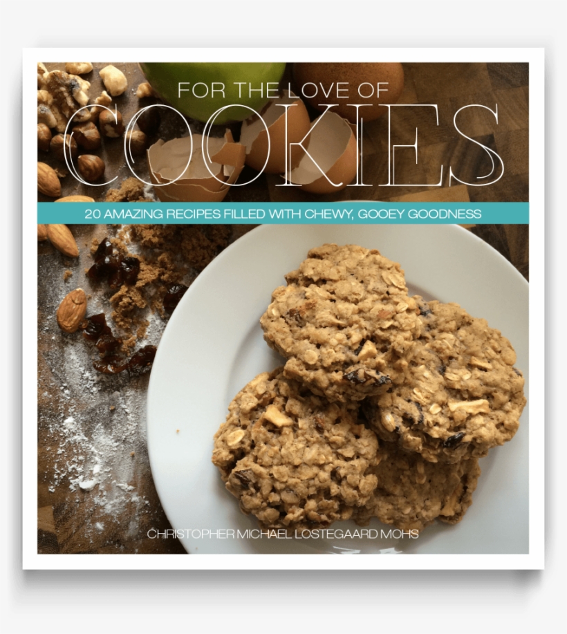 Grab Your Autographed Copy Of For The Love Of Cookies - Love Of Cookies: 20 Amazing Recipes Filled With Chewy,, transparent png download
