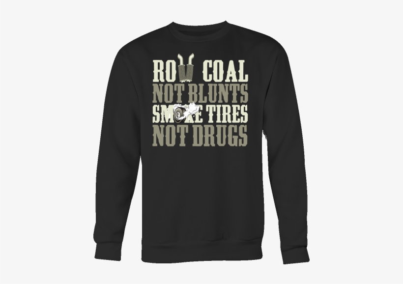 "roll Coal Not Blunts" Crewneck Sweatshirt - Smash Hits Car-aoke - Various Artists, transparent png download