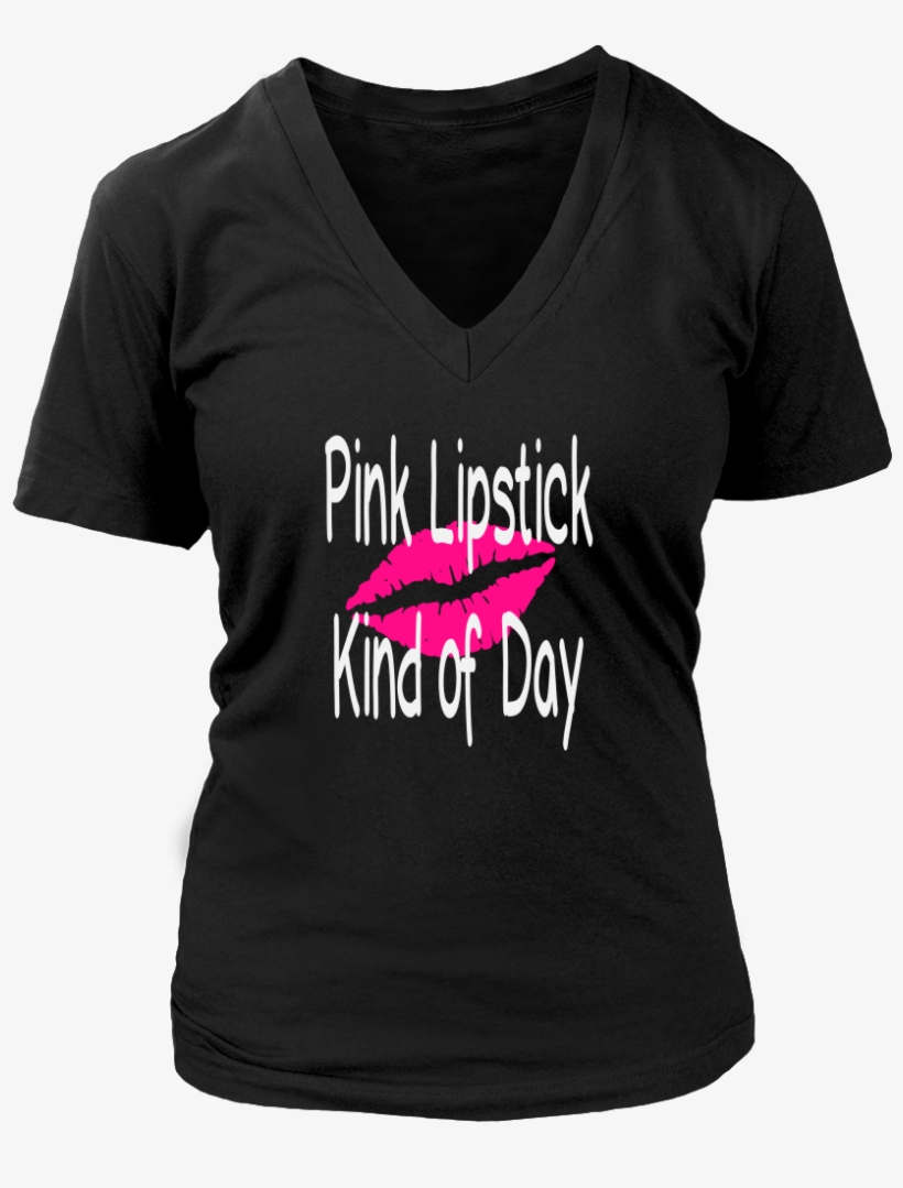 Pink Lipstick Kind Of Day - Organ Donors Save Lives - V-neck, transparent png download