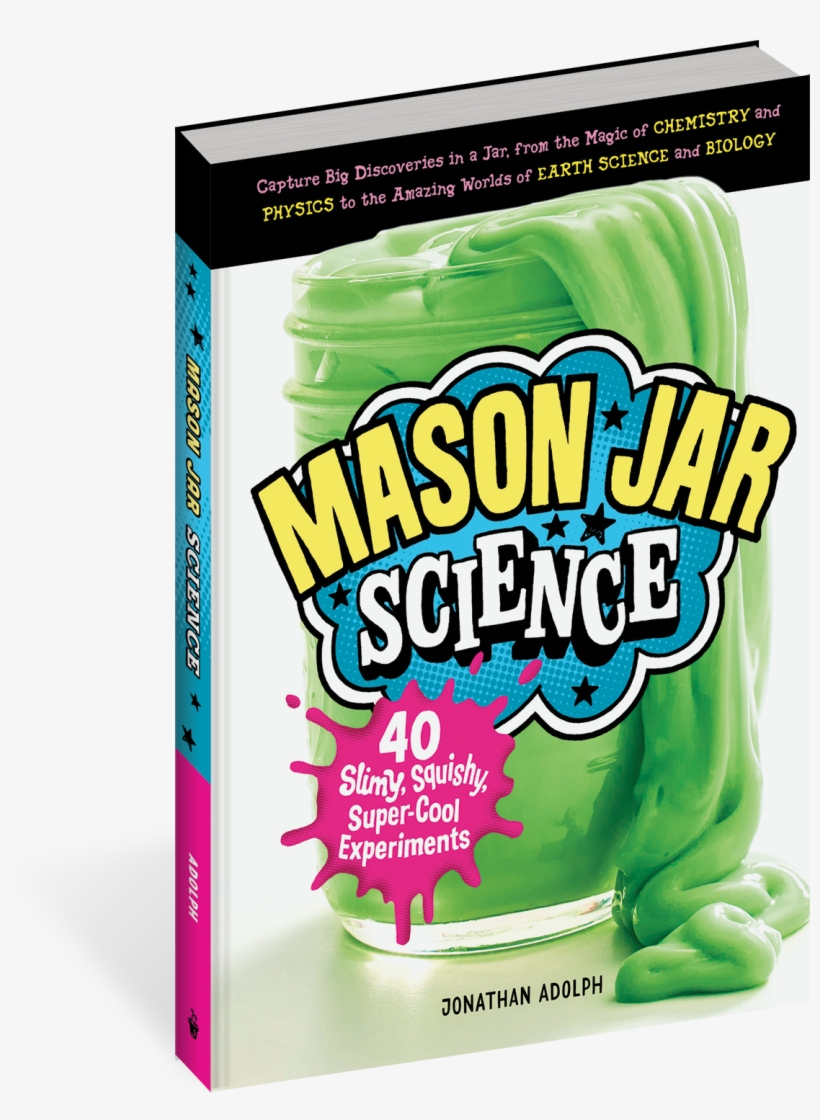 Cover - Mason Jar Science: 40 Slimy, Squishy, Super-cool Experiments;, transparent png download