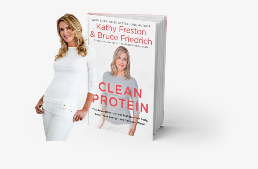 Kathy Freston Clean Protein Book Cover - Clean Protein By Kathy Freston & Bruce Friedrich, transparent png download
