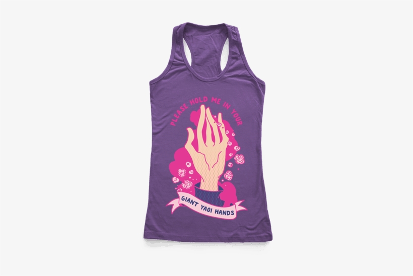 Please Hold Me In Your Giant Yaoi Hands Racerback Tank - Yaoi Shirts, transparent png download