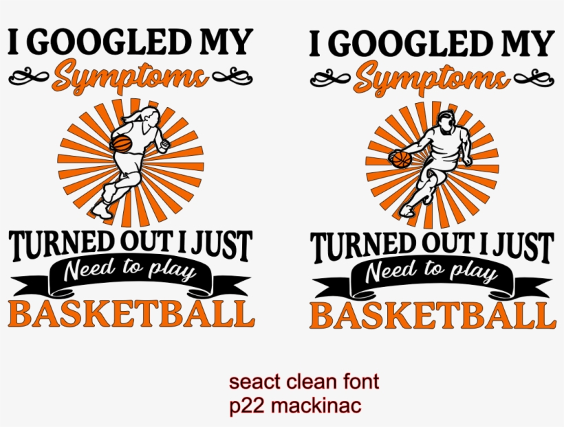 I Googled Symptoms Just Need To Play Basketball - Circle, transparent png download