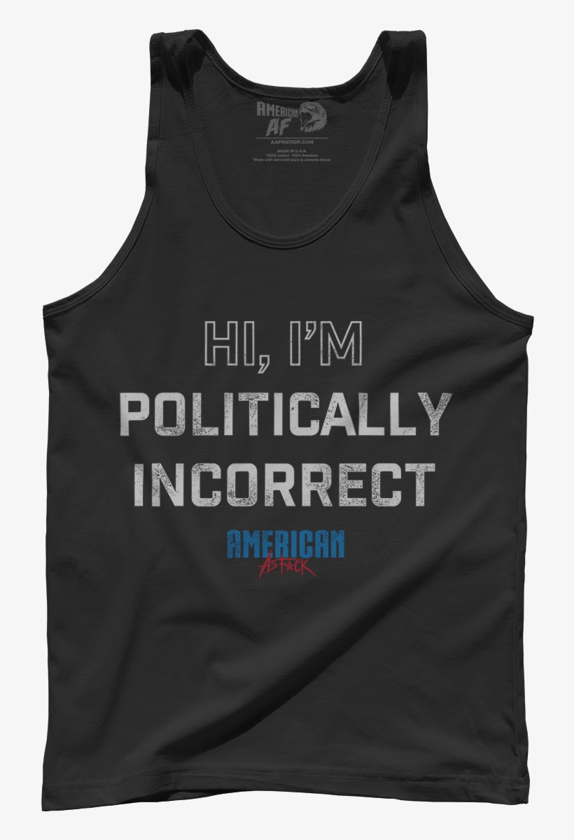 I Am Politically Incorrect - Sky's Out Thighs Out, transparent png download