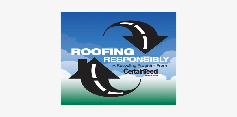 Certainteed Roofing Responsibly Shingle Recycling - Certainteed Corporation, transparent png download