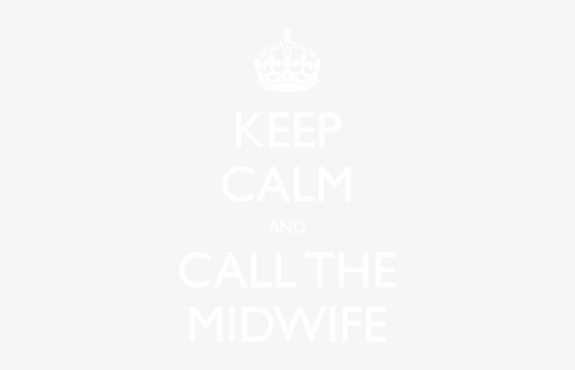 Keep Calm And Call The Midwife - Keep Calm Vou Ser Pai De Menina, transparent png download