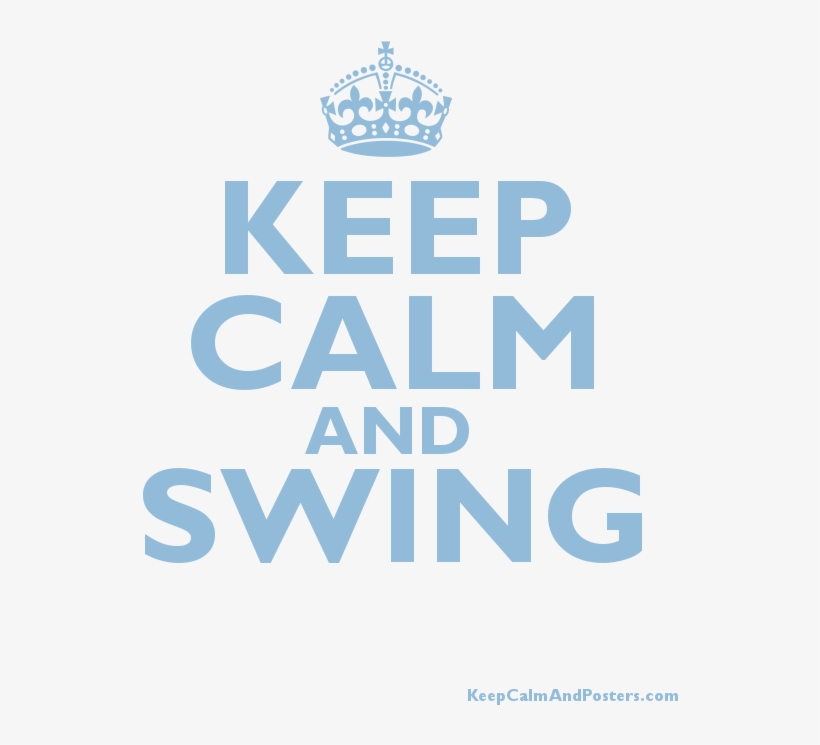 Keep Calm And Swing Poster - Keep Calm And Swing, transparent png download