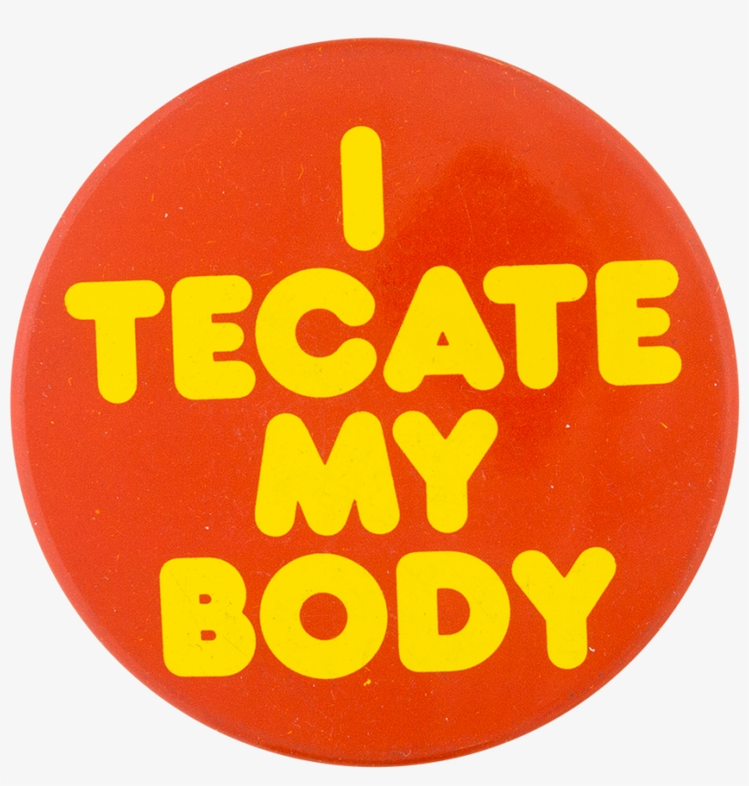 Tecate My Body Orange Beer Button Museum - Vintage Beer Lager Pinback Buttons, transparent png download
