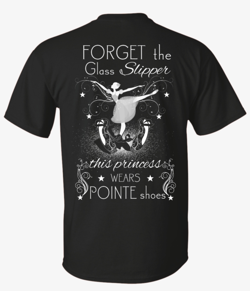 Forget The Glass Slipper This Princess Wears Pointe - Does My Patriotism T-shirt, transparent png download