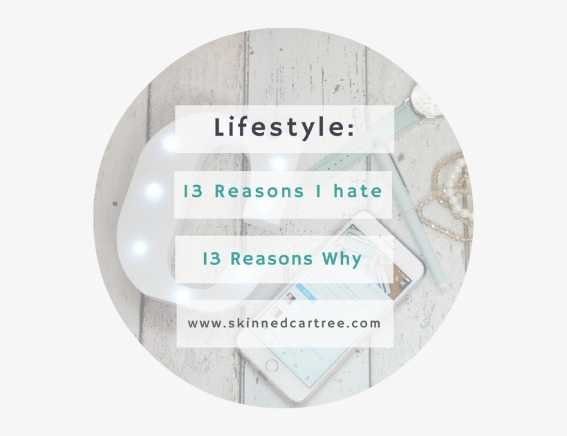 13 Reasons Why I Hated 13 Reasons Why - Circle, transparent png download