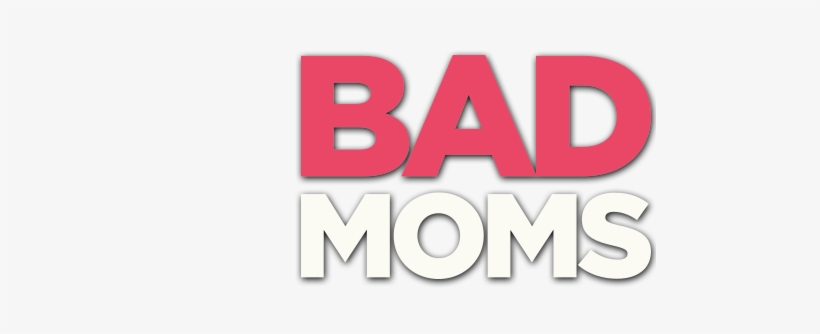 New To Buy Or Rent On Blu-ray, Dvd Or Digital - Bad Moms Logo Transparent, transparent png download