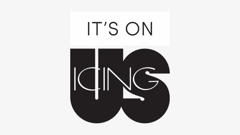 It's On Us And Icing - It's On Us, transparent png download