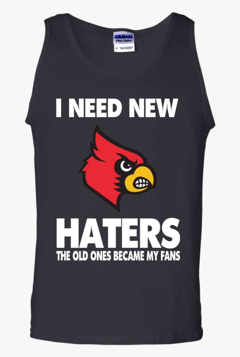 I Need New Haters The Old Ones Became My Fans - Louisville Cardinals 2018 Wall Calendar, transparent png download