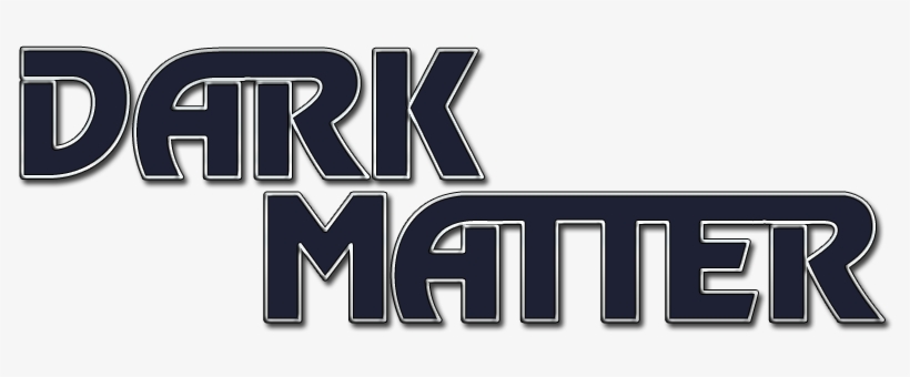 Dark Matter Renewed For Season 3 By Syfy - Dark Matter Tv Series Logo, transparent png download