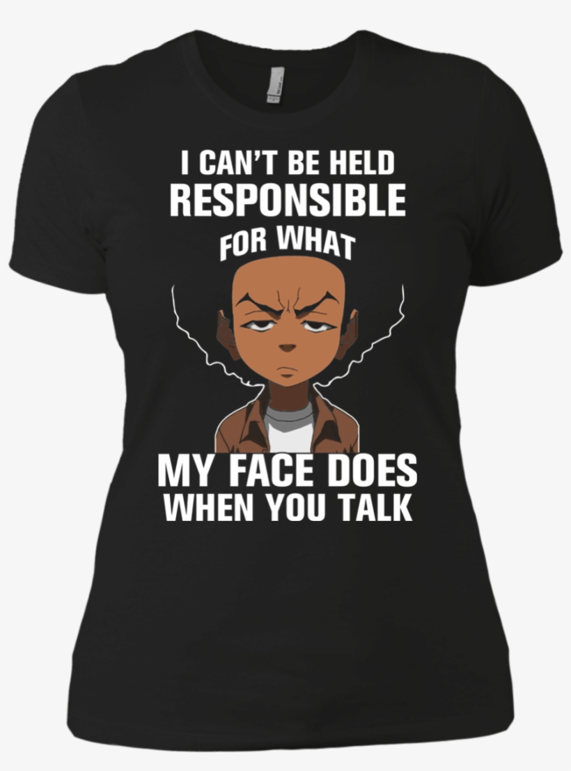 I Can't Be Held Responsible For What My Face Does When - Shirt, transparent png download