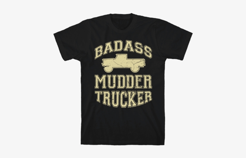 Badass Mudder Trucker Mens T-shirt - Funny Theatre T Shirt, transparent png download