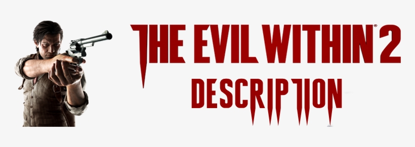From Mastermind Shinji Mikami, The Evil Within 2 Is - Video Game, transparent png download