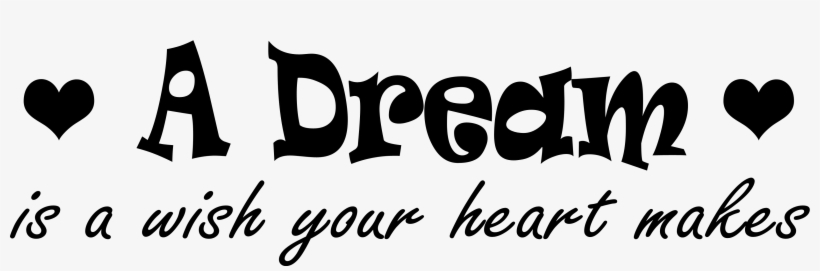 Dream Is A Wish Your Heart Makes Transparent, transparent png download