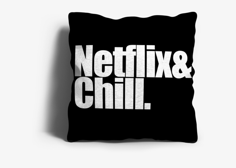 Netflix & Chill - Netflix And Chill, transparent png download