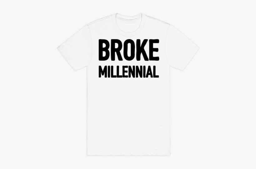 Broke Millennial Mens T-shirt - Do It Look Like I Was Left Off Bad And Boujee Shirt, transparent png download