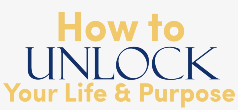 How To Unlock Your Life And Purpose Main Image Text - Unlock Your Life, transparent png download